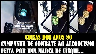 Coisas dos anos 80 \ Campanha contra o alcoolismo feita por uma marca de uísque mundialmente famosa [upl. by Dickey]