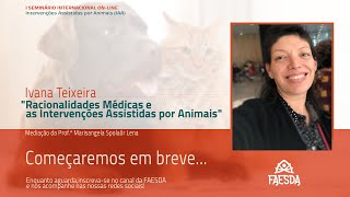 Palestra quotRacionalidades Médicas e as Intervenções Assistidas por Animaisquot com Ivana Teixeira [upl. by Suki]