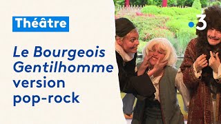 quotLe Bourgeois Gentilhommequot de Molière revisité à la sauce poprock [upl. by Rosenkranz]