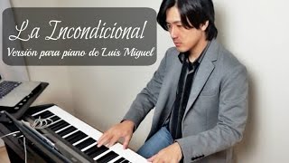 La Incondicional  Luis Miguel 【ピアノカバー】 PianoCoversPPIA [upl. by Ezri97]