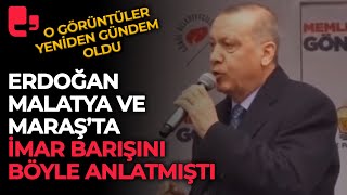 Cumhurbaşkanı Erdoğan Kahramanmaraş ve Malatyada deprem öncesi İmar Barışı için bunları söylemişti [upl. by Olcott]