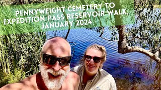 Pennyweight Cemetery to Expedition Pass Reservoir Walk  January 2024 [upl. by Blalock]