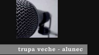 Trupa Veche  Alunec [upl. by Flosser]