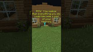 POV You realize that everything you do could become a part of your memory Minecraft POV1 shorts [upl. by Ahcsim80]