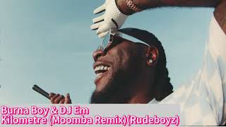 Burna Boy amp DJ Em  Kilometre Moombah RemixRudeboyz [upl. by Eylatan]