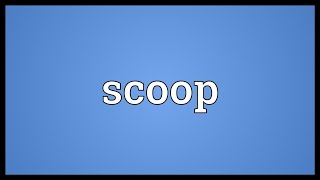 Scoop Meaning [upl. by Seitz392]