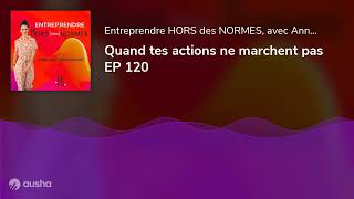 Quand tes actions ne marchent pas EP 120 [upl. by Yrret]