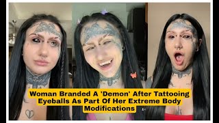 Woman Branded Demon After Tattooing Eyeballs As Part Of Extreme Body Modification Kierstyn Milligan [upl. by Landes]