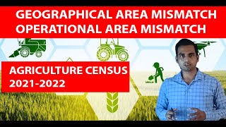 AGRICULTURE CENSUS 202122  GEOGRAPHICAL AREA MISMATCH  OPERATIONAL VS GEOGRAPHICAL AREA MISMATCH [upl. by Amand38]