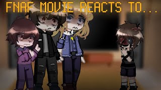 FNAF MOVIE REACTS TO THEIR ORIGINALS•PART 2 EVANCC AFTONGC BWFW [upl. by Nidnerb]