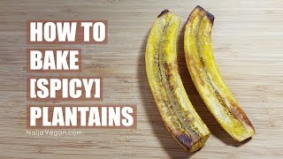 How to oven bake plantainsspicy baked plantains  Naija Vegan [upl. by Lissa]