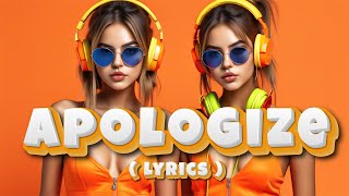 Apologize  Lyrics  🎵🎵 Best Songs Remix 2024 [upl. by Lynnea]