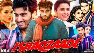 Ishaqzaade Full Movie  Arjun Kapoor  Parineeti Chopra  Gauahar Khan  Review amp Facts [upl. by Yarised]