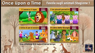 Favole sugli animali Stagione 1  Una collezione di 4 racconti senza tempo  ItalianFairyTales [upl. by Rolandson191]