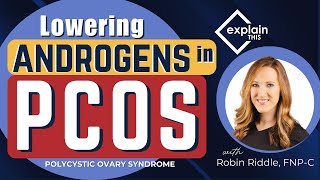 LOWERING ANDROGENS IN PCOS  Explain This w Robin Riddle FNPC [upl. by Helbona782]