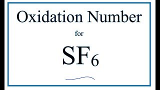 How to find the Oxidation Number for S in SF6 Sulfur hexafluoride [upl. by Bottali556]