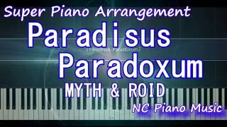 【超絶ピアノ】ParadisusParadoxum MYTH amp ROID Arrengement スーパーピアノアレンジReゼロから始める異世界生活OP2【フル full】 [upl. by Mosora]