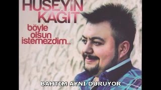 HÜSEYİN KAĞIT  BAHTIM AYNI DURUYOR [upl. by Naj244]