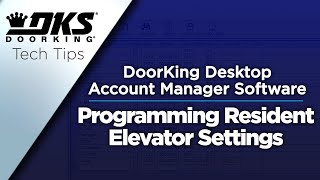 DKS Tech Tips DoorKing 32 Remote Account Manager Software – Programming Resident Elevator Settings [upl. by Barnes]