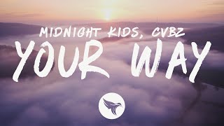 Midnight Kids amp CVBZ  Your Way Lyrics [upl. by Nahtnoj]