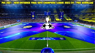 PES 2021  NEW ENTRANCE FINAL UEFA CHAMPIONS LEAGUE 202324 WEMBLEY STADIUM  4K [upl. by Airdnahs]