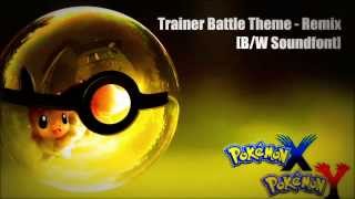 ♫ Pokémon XY  Trainer Battle Theme Remix BW Soundfont [upl. by Netsrak856]