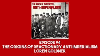 94 The Origins of Reactionary AntiImperialism  Loren Goldner [upl. by Takara]