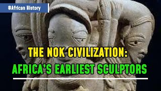 The Nok Civilization  Africas Early Sculptors  Ancient Africas Civilization [upl. by Urd704]