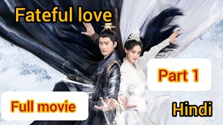 Fateful love full movie Hindi explaination New Chinese historical timetravel drama cdrama [upl. by Trev]