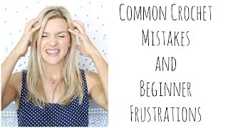 Common Crochet Mistakes and Beginner Frustrations [upl. by Hgeilhsa]