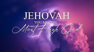 Jehovah You are the Most High  Worship Instrumental Music  Common African worship songs [upl. by Montford]