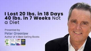 I Lost 20 lbs in 18 Days 40 lbs in 7 Weeks Not a Diet  How I Did it and Kept it Off For 21 Years [upl. by Ahseia]