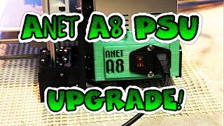 Anet A8 Power Supply Upgrade [upl. by Noonan711]