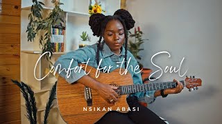 Comfort for the Soul  Nsikan Abasi [upl. by Jodi148]