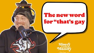 The NEW quotthats gayquot  Misery Loves Mandy Podcast [upl. by Annohs]