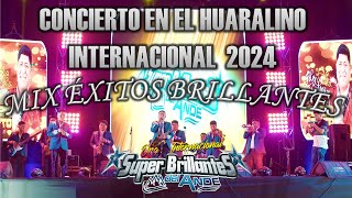 SUPER BRILLANTES DEL ANDE  MIX ÉXITOS BRILLANTES  CONCIERTO EN EL HUARALINO INTERNACIONAL 2024 ✅🎶 [upl. by Mattie]