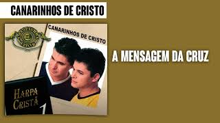 Canarinhos de Cristo  A Mensagem da Cruz  Álbum Harpa Cristã Vol1 [upl. by Janerich572]