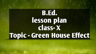 BEd lesson plan class10th topic  quotGreenHouse Effectquot [upl. by Ennovyahs882]