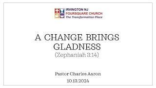 Sunday Service A Change Brings Gladness 10132024 [upl. by Cavill]