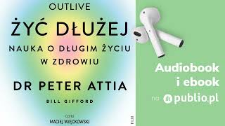 Żyć dłużej Peter Attia Audiobook PL Poradnik [upl. by Led]