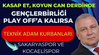 SAKARYASPOR VE KOCAELÄ°SPOR TEKNÄ°K ADAM KURBANI GENÃ‡LERBÄ°RLÄ°ÄžÄ° PLAY OFFA KALIRSA KÄ°M DÃœÅžECEK [upl. by Otrebide]