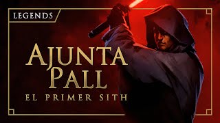 La historia de Ajunta Pall el Primer Sith de Star Wars  Legends [upl. by Keg]