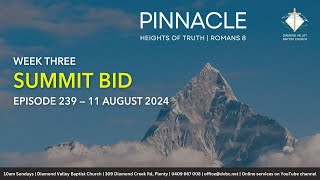 EP 239  Pinnacle Romans 8  Summit Bid  Sunday 11 August 2024 [upl. by Abramson]