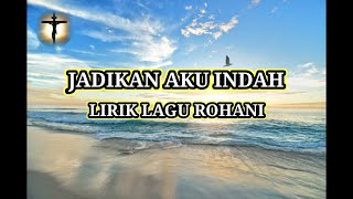 Jadikan Aku Indah Yang Kau Pandang Mulia  Lirik Lagu Rohani [upl. by Basham]