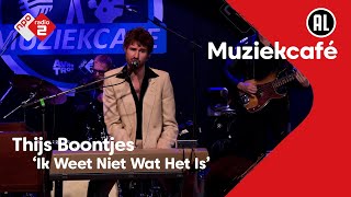 Thijs Boontjes  Ik Weet Niet Wat Het Is  NPO Radio 2 [upl. by Renado804]