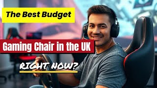 The Best Budget Gaming Chair in the UK Find Out [upl. by Stevenson910]