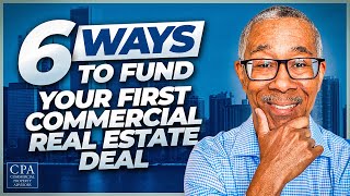 6 Ways to Fund Your First Commercial Real Estate Deal [upl. by Jill]