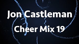 Cheer Mix 19  2018  Jon Castleman [upl. by Franek]