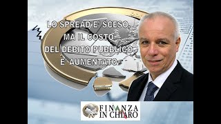 LO SPREAD E’ SCESO MA IL COSTO DEL DEBITO PUBBLICO E’ AUMENTATO [upl. by Alroy]