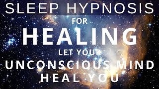 Sleep Hypnosis for All Night Body Healing  Your Unconscious Mind Knows Where to Heal You Meditation [upl. by Aliac]